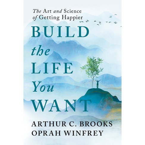Book cover of "The Art and Science of Getting Happier. Build the Life You Want by Arthur C. Brooks and Oprah Winfrey"