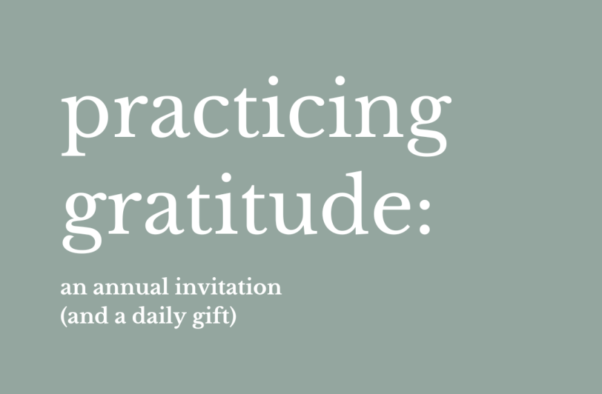 Practicing Gratitude: An annual invitation and a daily gift