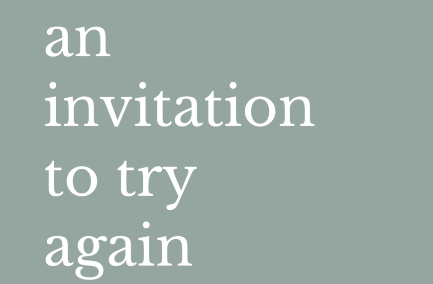 An Invitation to Try Again