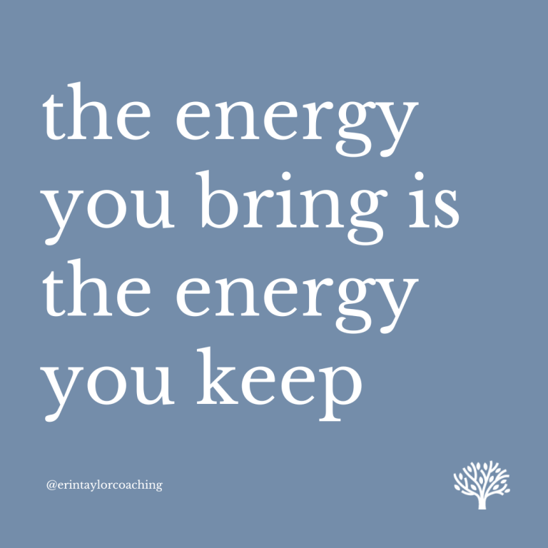 The Energy You Bring Is the Energy You Keep